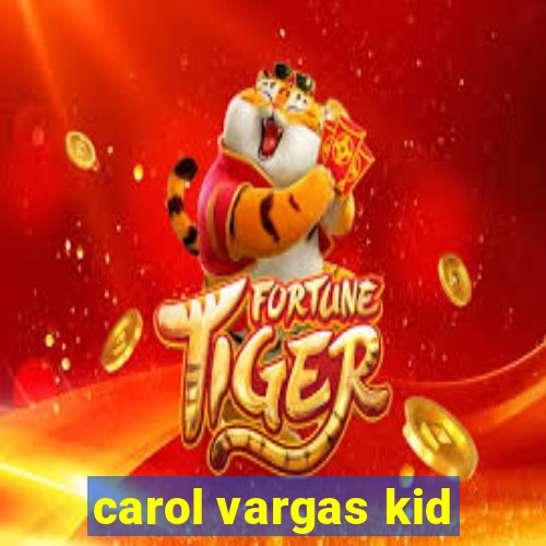 carol vargas kid